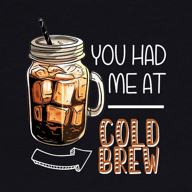 You Had Me At Cold Brew by FluffigerSchuh